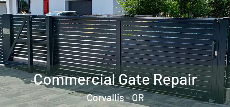 Commercial Gate Repair Corvallis - OR