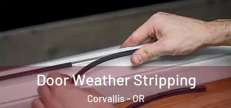  Door Weather Stripping Corvallis - OR