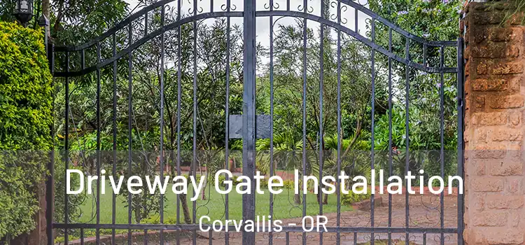Driveway Gate Installation Corvallis - OR