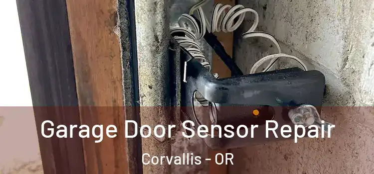 Garage Door Sensor Repair Corvallis - OR