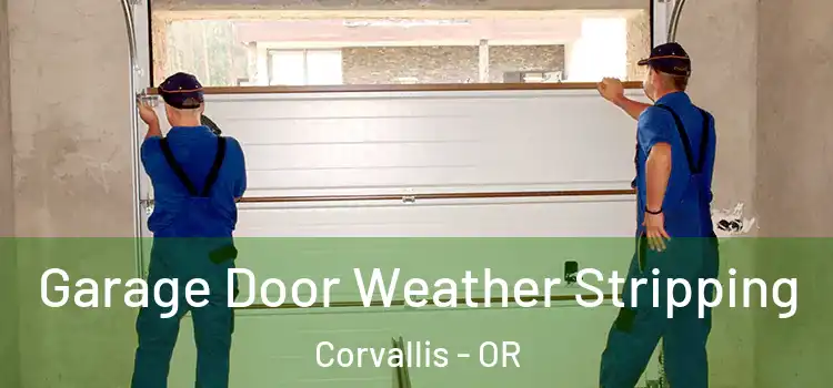  Garage Door Weather Stripping Corvallis - OR