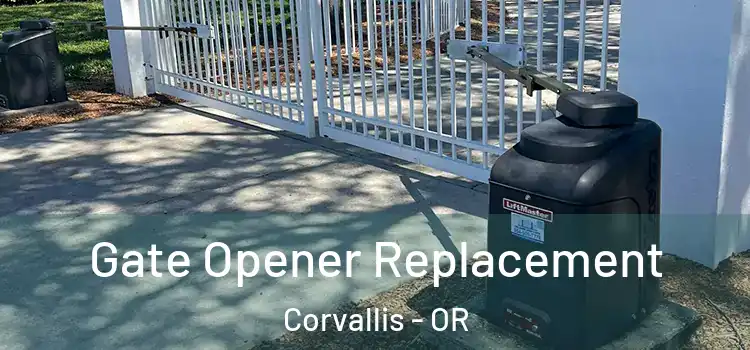 Gate Opener Replacement Corvallis - OR