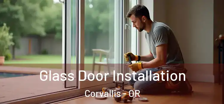 Glass Door Installation Corvallis - OR