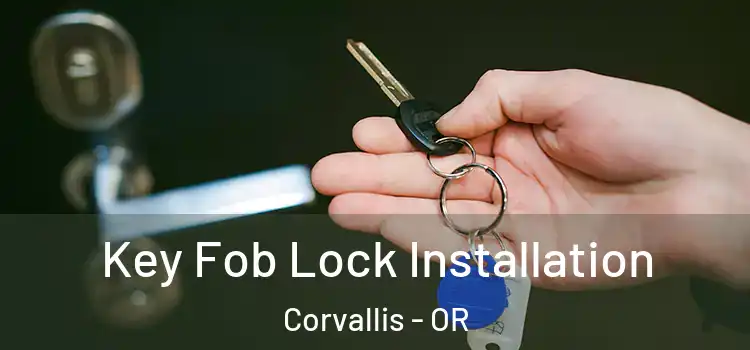 Key Fob Lock Installation Corvallis - OR