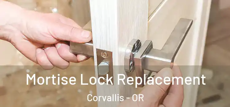 Mortise Lock Replacement Corvallis - OR