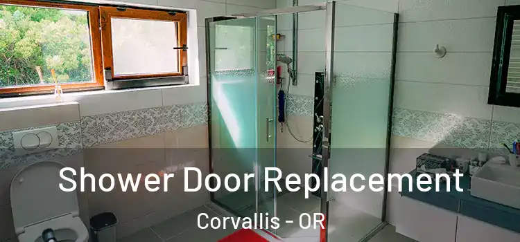 Shower Door Replacement Corvallis - OR