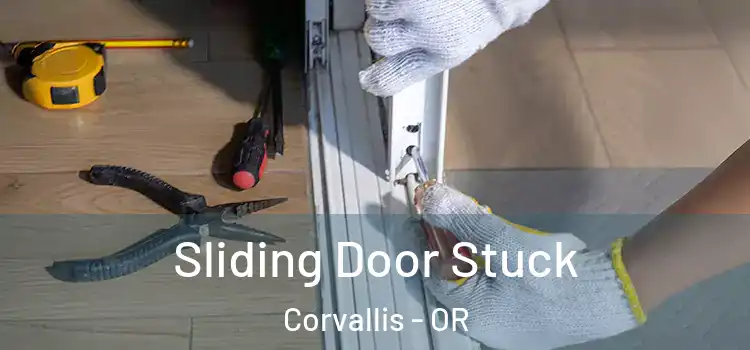 Sliding Door Stuck Corvallis - OR